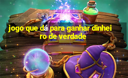 jogo que dá para ganhar dinheiro de verdade