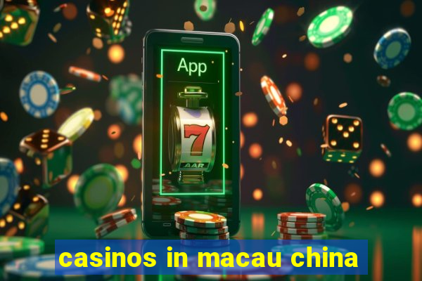 casinos in macau china