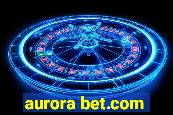 aurora bet.com