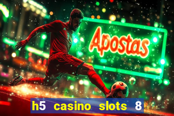 h5 casino slots 8 paga mesmo