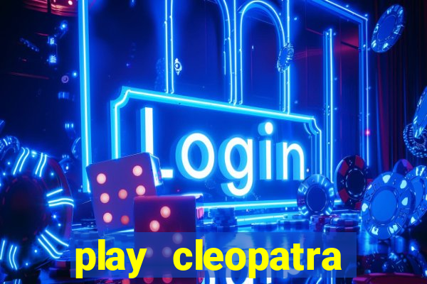 play cleopatra slots free