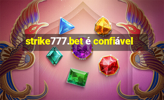 strike777.bet é confiável