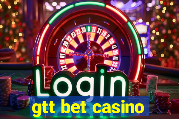 gtt bet casino