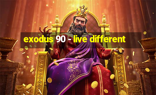 exodus 90 - live different