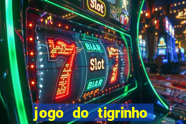 jogo do tigrinho com bonus sem deposito