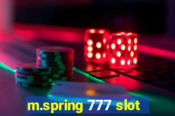 m.spring 777 slot