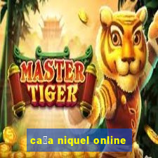 ca莽a niquel online