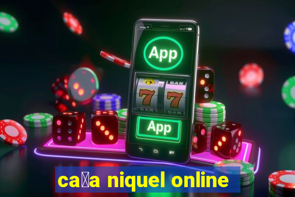 ca莽a niquel online