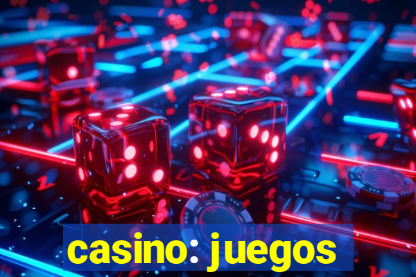 casino: juegos