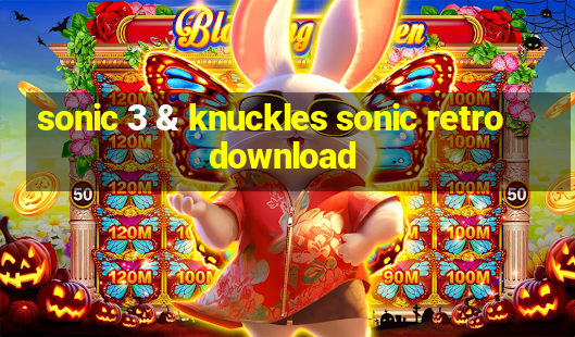 sonic 3 & knuckles sonic retro download