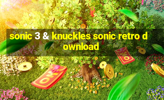 sonic 3 & knuckles sonic retro download