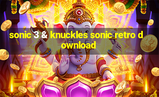 sonic 3 & knuckles sonic retro download