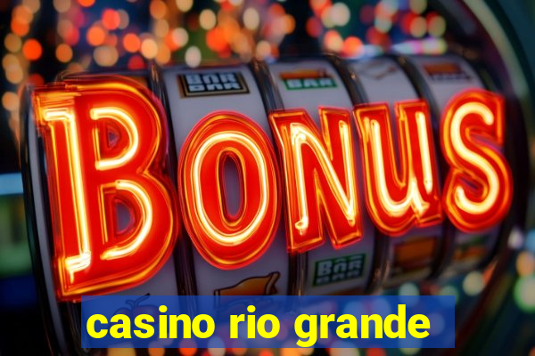 casino rio grande