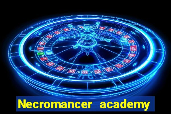 Necromancer academy and the genius summoner wiki