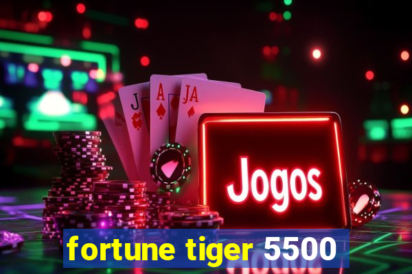 fortune tiger 5500