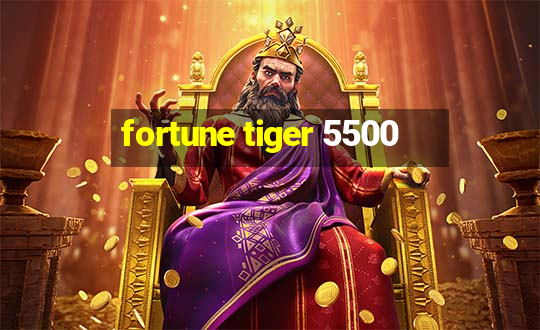 fortune tiger 5500