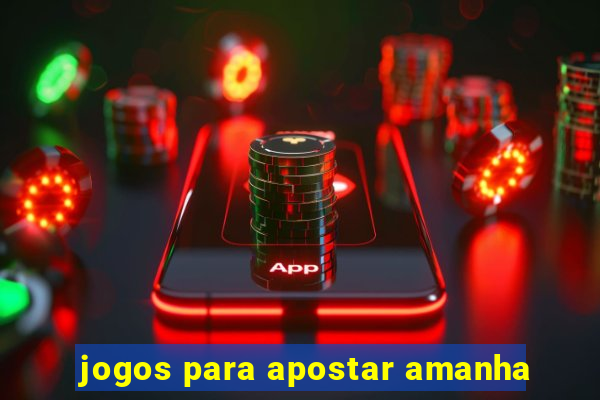 jogos para apostar amanha