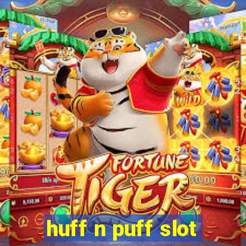 huff n puff slot