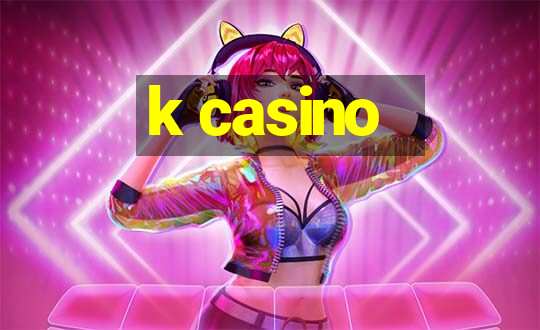 k casino