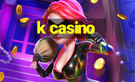 k casino