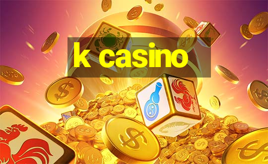 k casino