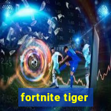 fortnite tiger