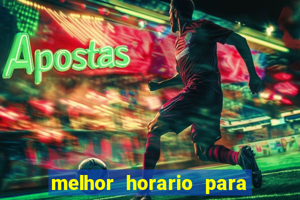 melhor horario para jogar na onabet