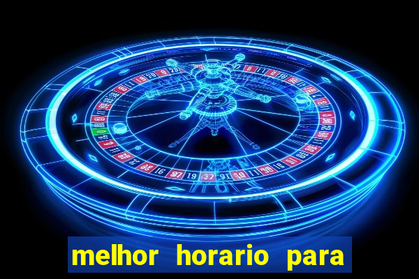 melhor horario para jogar na onabet