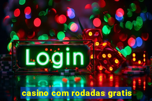 casino com rodadas gratis