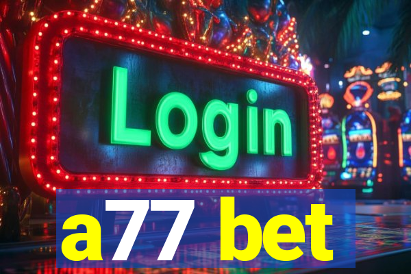 a77 bet