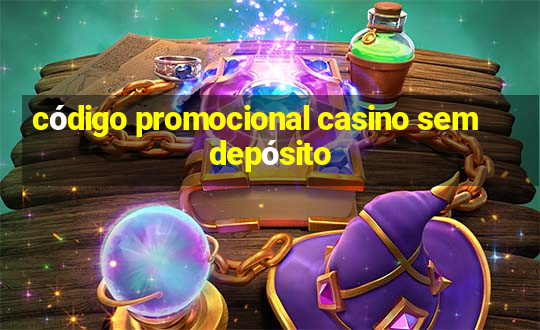 código promocional casino sem depósito