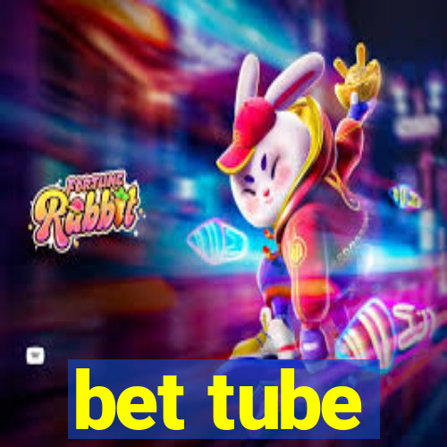 bet tube