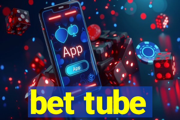 bet tube