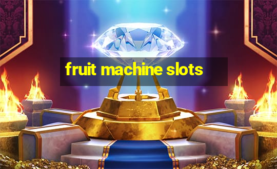 fruit machine slots