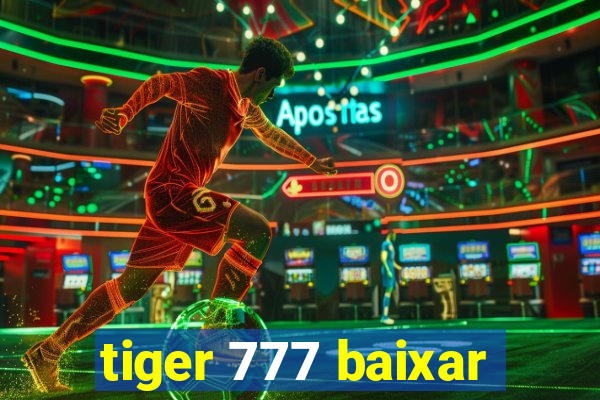 tiger 777 baixar