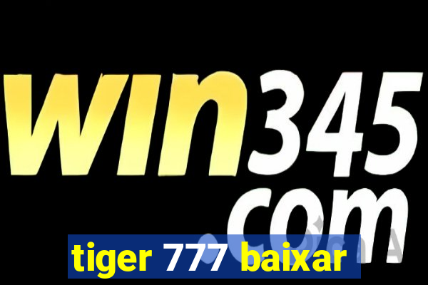 tiger 777 baixar