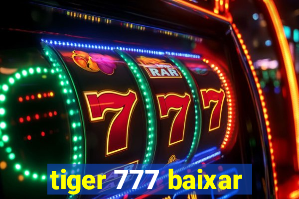 tiger 777 baixar