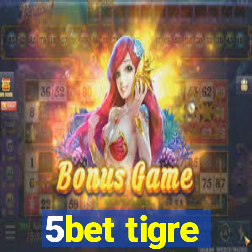 5bet tigre