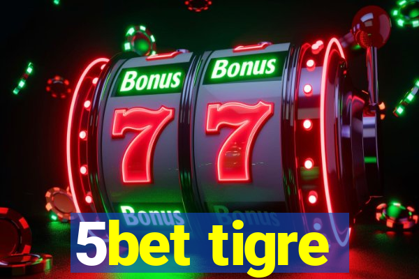 5bet tigre