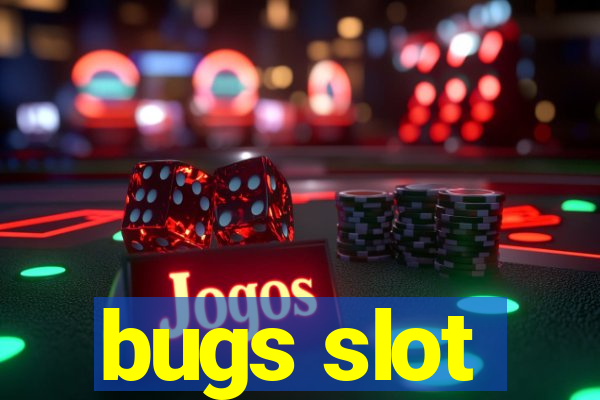 bugs slot