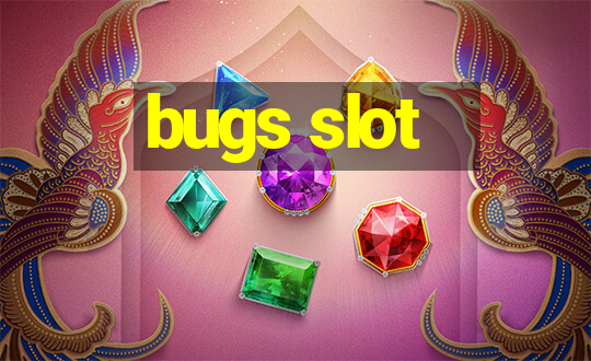 bugs slot