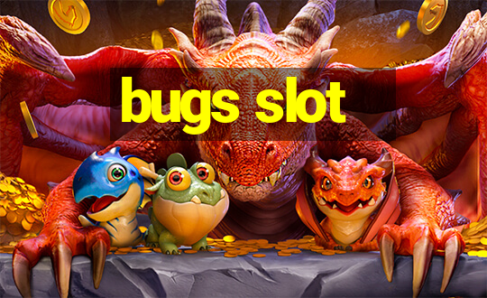 bugs slot