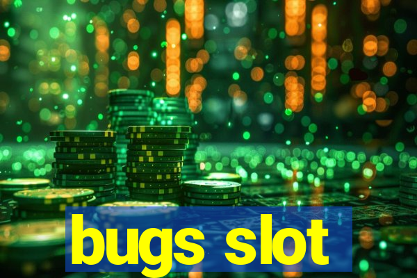 bugs slot