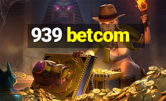 939 betcom