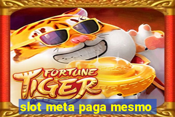 slot meta paga mesmo