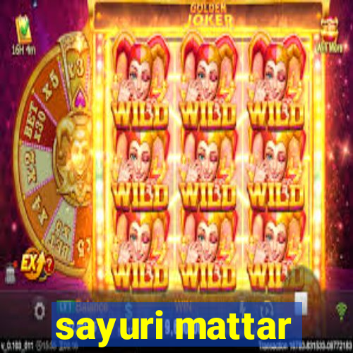 sayuri mattar