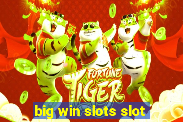 big win slots slot