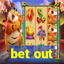 bet out