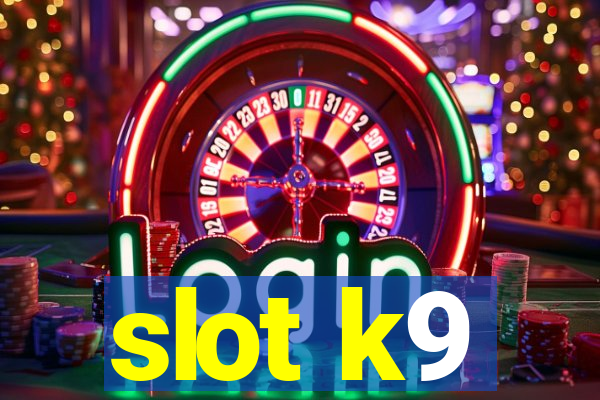 slot k9