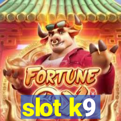 slot k9